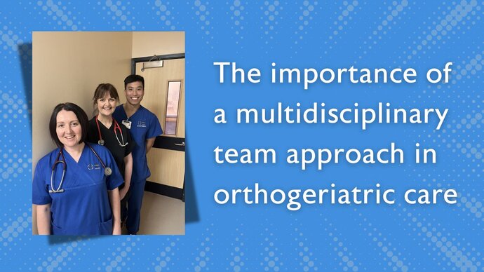 The importance of a multidisciplinary team approach in orthogeriatric care